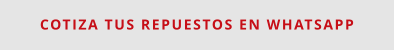 COTIZA TUS REPUESTOS EN WHATSAPP